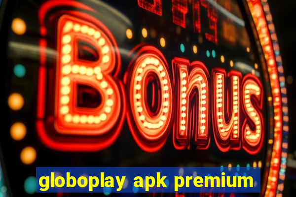 globoplay apk premium